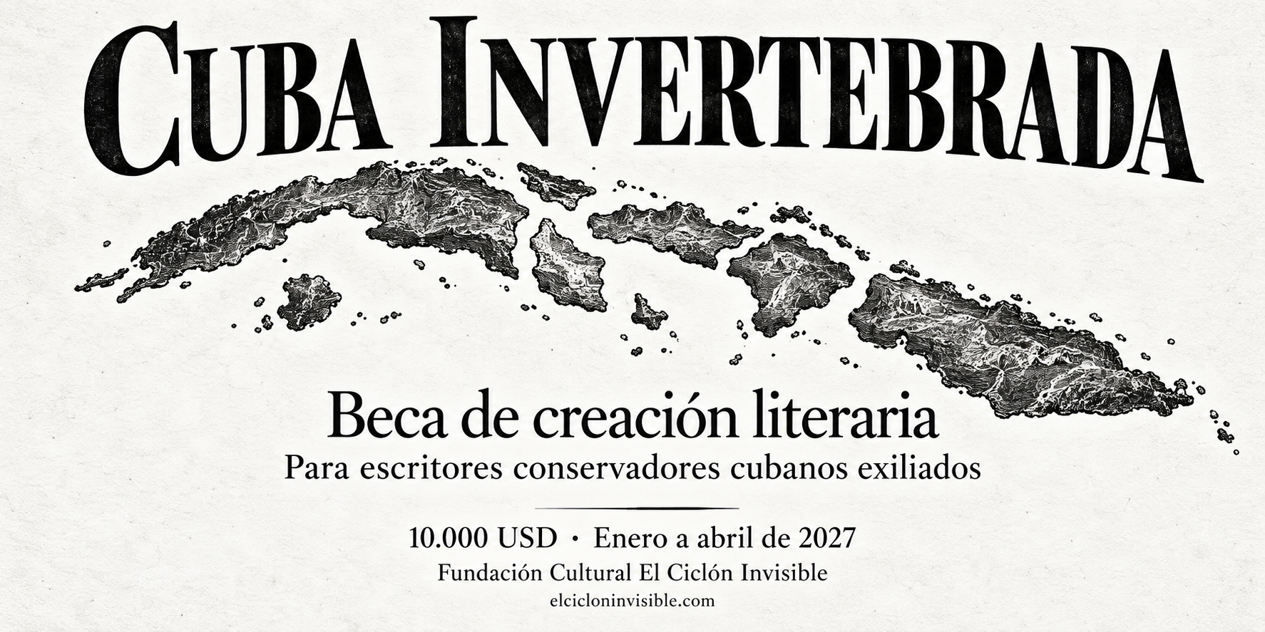 Cuba fragmentada en blanco y negro. Beca de creación literaria para escritores conservadores cubanos exiliados, 10.000 USD, enero a abril de 2027.