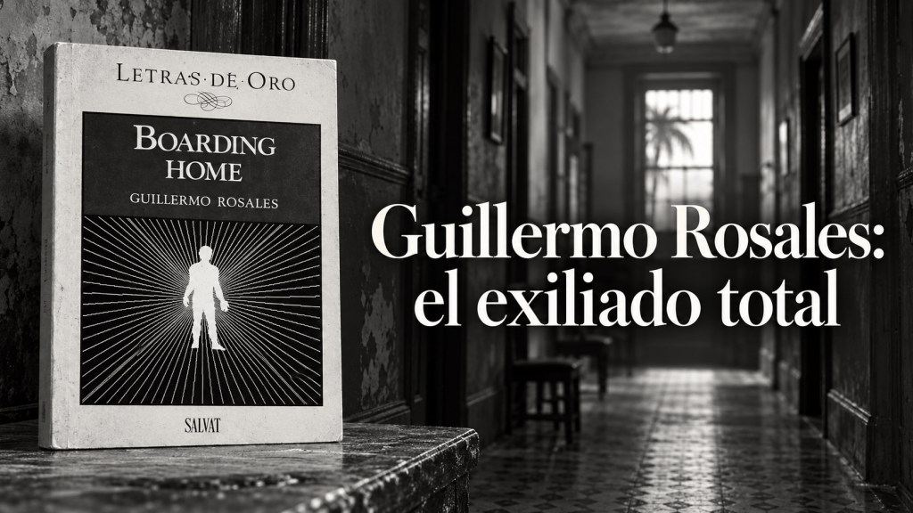 Guillermo Rosales: el exiliado total